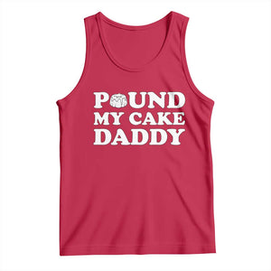 Funny Baking Pun Adult Humor Tank Top Pound My Cake Daddy TS12 Red Print Your Wear