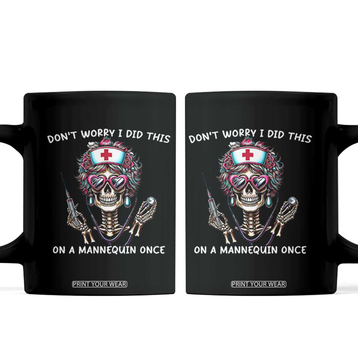 Funny Halloween Skeleton Nurse Coffee Mug Do not Worry I Did This On A Mannequin Once TS12 Black Print Your Wear