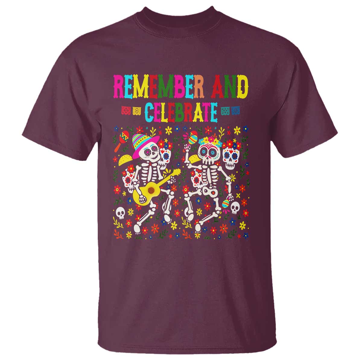 Dia De Los Muertos Skeleton T Shirt Remember And Celebrate Mexican Festival TS12 Maroon Print Your Wear