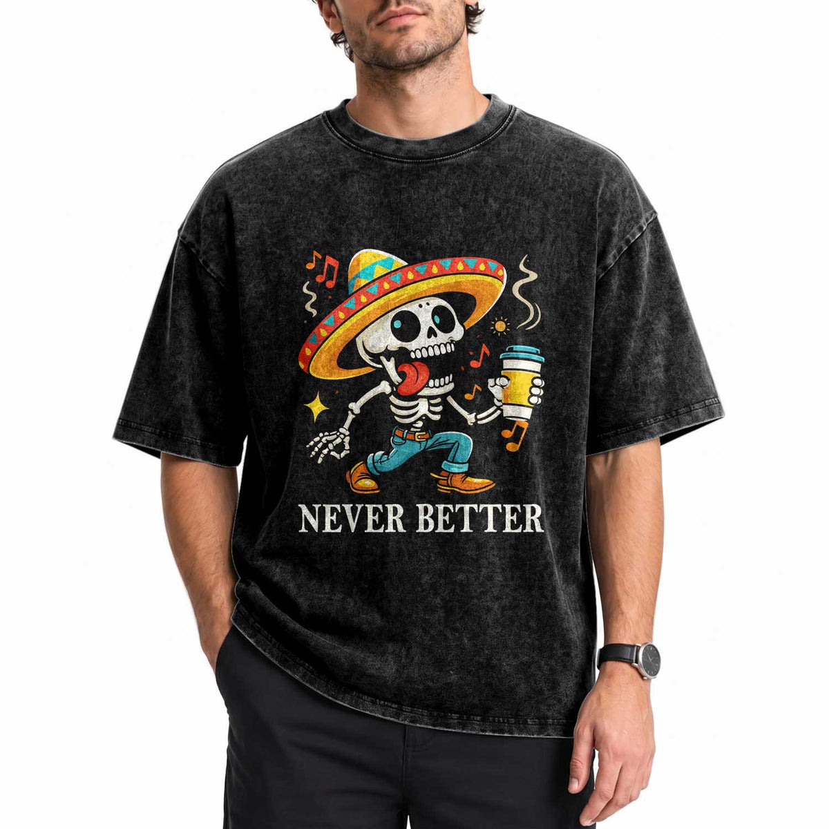 Funny Never Better Washed Cotton T-Shirt Mexican Skeleton Drinking Coffee