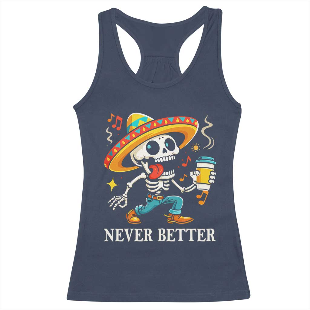 Funny Never Better Racerback Tank Top Mexican Skeleton Drinking Coffee TS12 Navy Print Your Wear