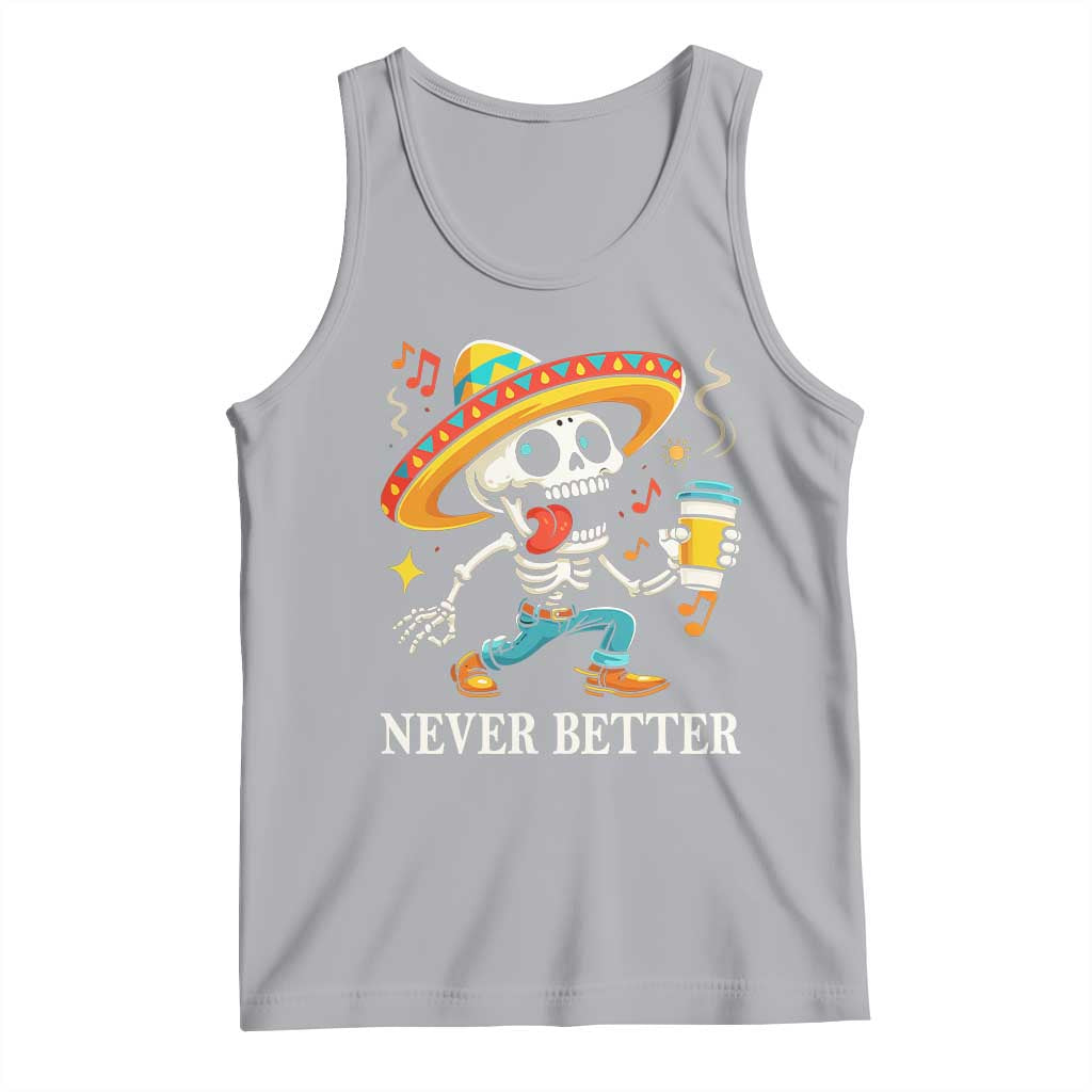 Funny Never Better Tank Top Mexican Skeleton Drinking Coffee TS12 Athletic Heather Print Your Wear