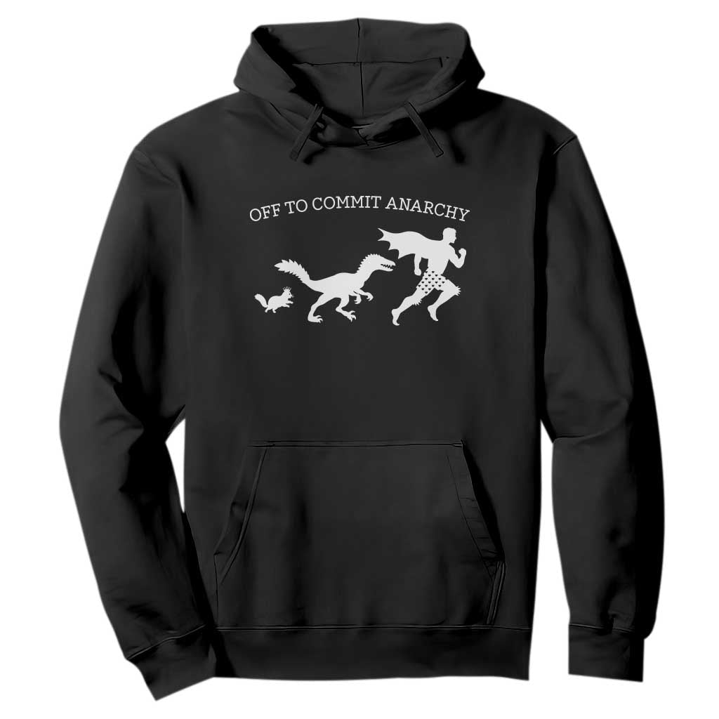 Funny Princess Cat Sci Fi Gift Hoodie Off To Commit Anarchy TS12 Black Print Your Wear