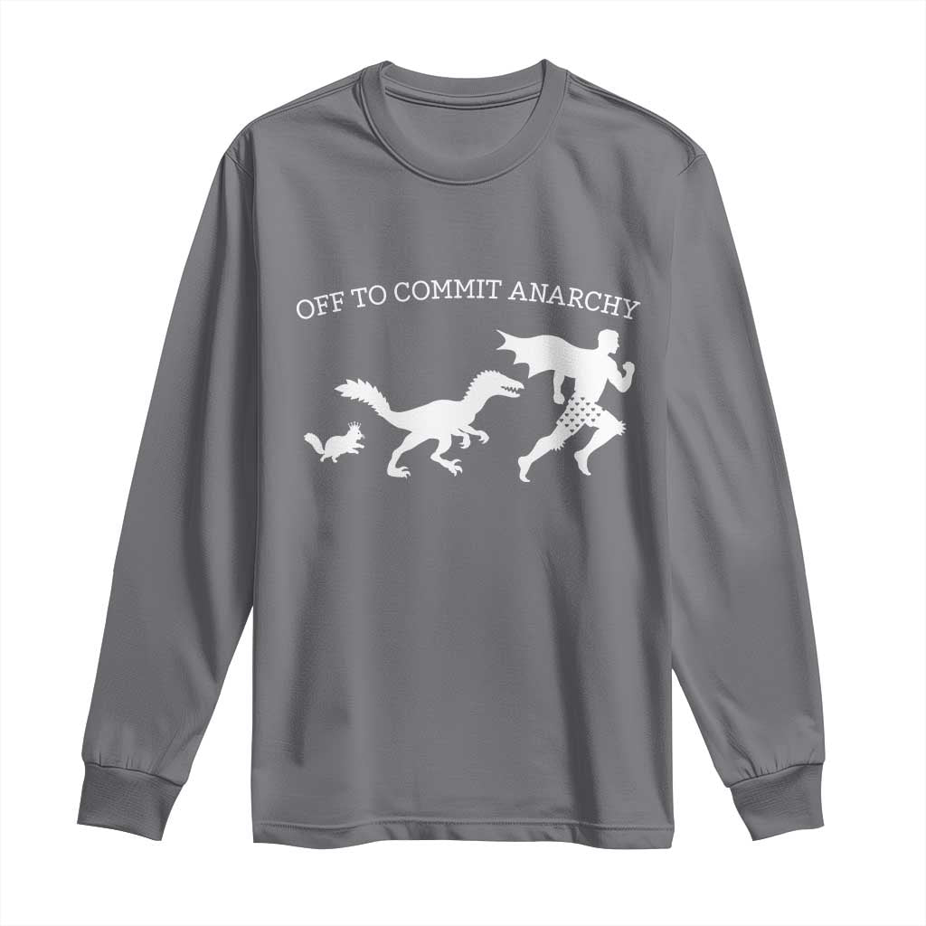 Funny Princess Cat Sci Fi Gift Long Sleeve Shirt Off To Commit Anarchy TS12 Charcoal Print Your Wear
