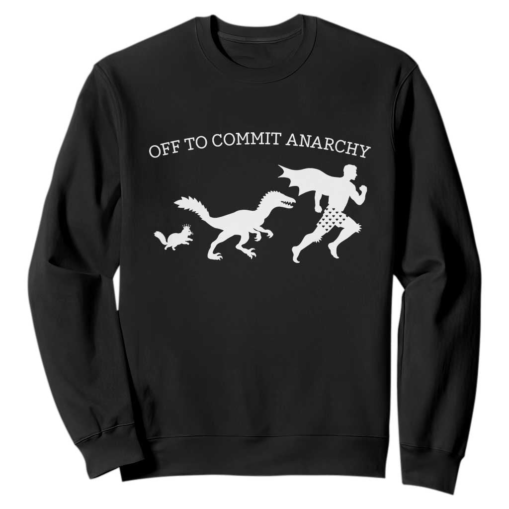 Funny Princess Cat Sci Fi Gift Sweatshirt Off To Commit Anarchy TS12 Black Print Your Wear
