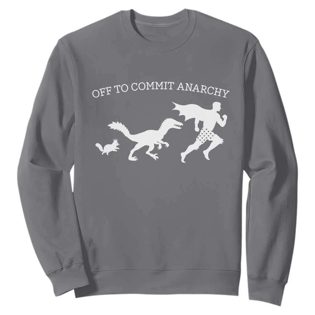 Funny Princess Cat Sci Fi Gift Sweatshirt Off To Commit Anarchy TS12 Charcoal Print Your Wear