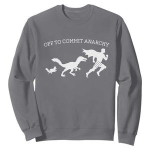 Funny Princess Cat Sci Fi Gift Sweatshirt Off To Commit Anarchy TS12 Charcoal Print Your Wear