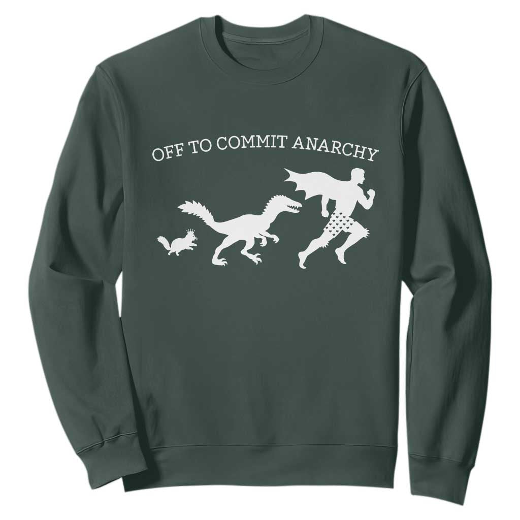 Funny Princess Cat Sci Fi Gift Sweatshirt Off To Commit Anarchy TS12 Dark Forest Green Print Your Wear
