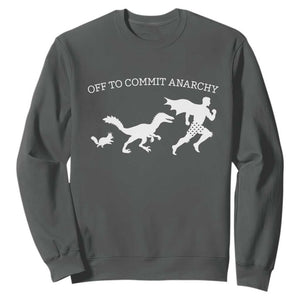Funny Princess Cat Sci Fi Gift Sweatshirt Off To Commit Anarchy TS12 Dark Heather Print Your Wear
