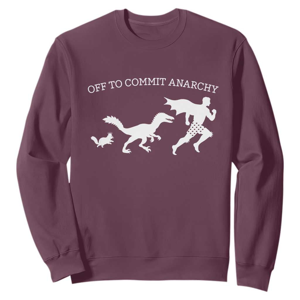Funny Princess Cat Sci Fi Gift Sweatshirt Off To Commit Anarchy TS12 Maroon Print Your Wear