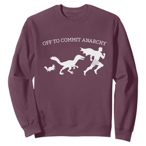 Funny Princess Cat Sci Fi Gift Sweatshirt Off To Commit Anarchy TS12 Maroon Print Your Wear