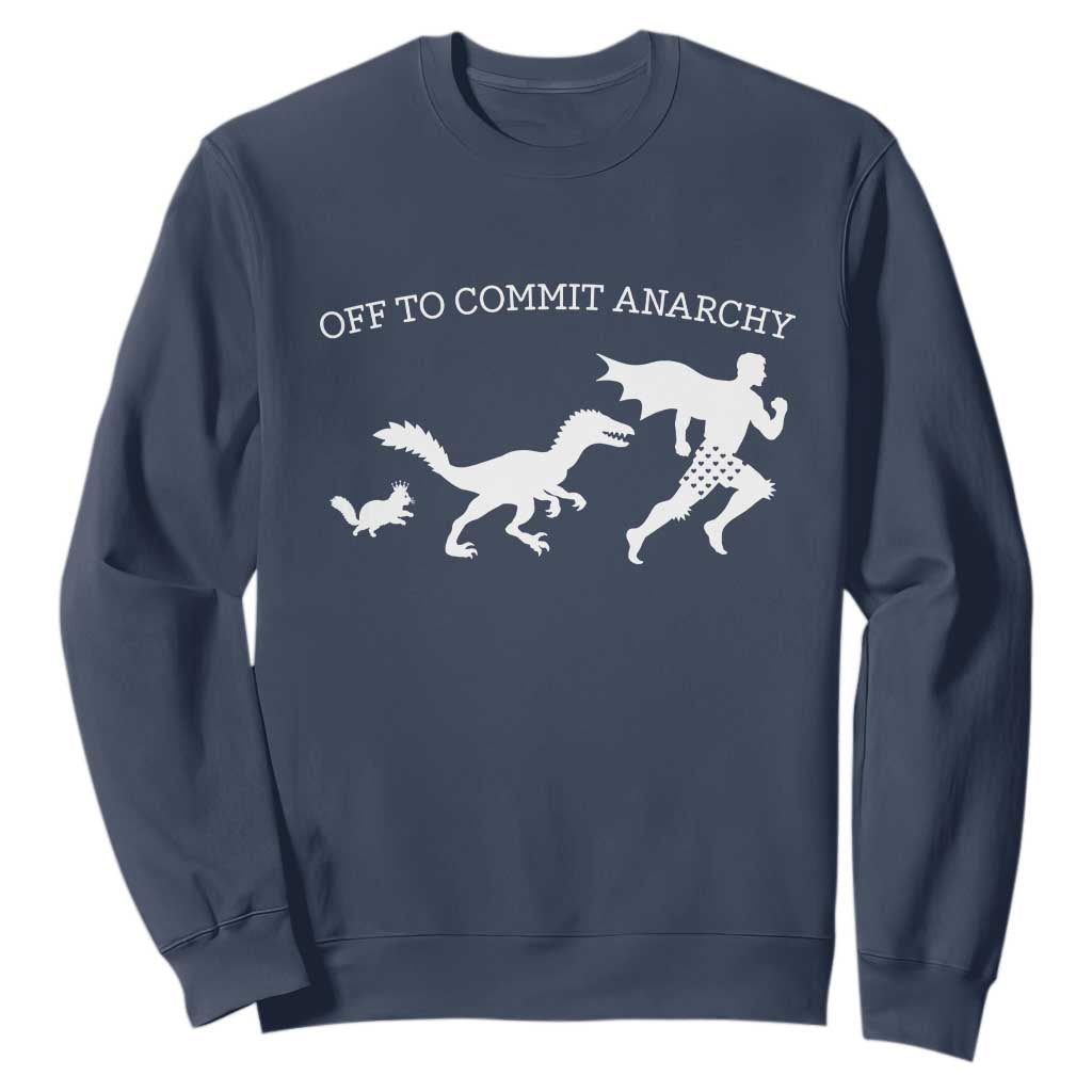 Funny Princess Cat Sci Fi Gift Sweatshirt Off To Commit Anarchy TS12 Navy Print Your Wear