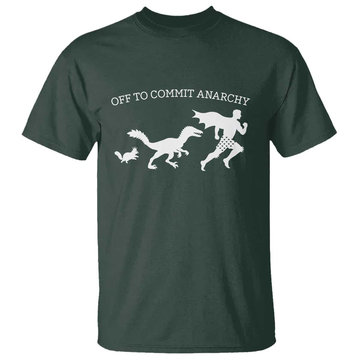 Funny Princess Cat Sci Fi Gift T Shirt Off To Commit Anarchy TS12 Dark Forest Green Print Your Wear