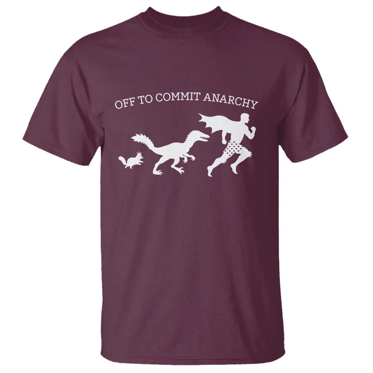 Funny Princess Cat Sci Fi Gift T Shirt Off To Commit Anarchy TS12 Maroon Print Your Wear