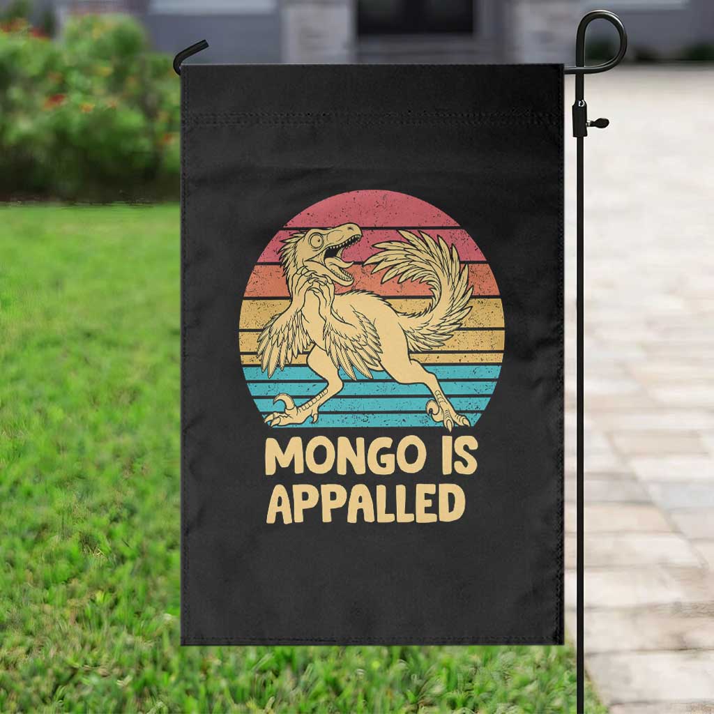 Mongo Is Appalled Garden Flag Funny Dinosaur Gamer Book Lover Retro Gift TS12 Print Your Wear