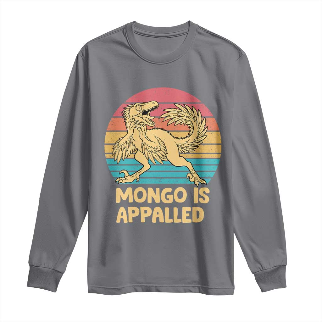 Mongo Is Appalled Long Sleeve Shirt Funny Dinosaur Gamer Book Lover Retro Gift TS12 Charcoal Print Your Wear