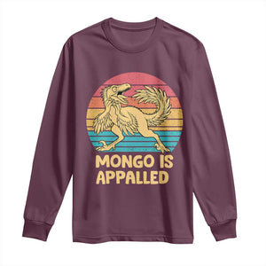 Mongo Is Appalled Long Sleeve Shirt Funny Dinosaur Gamer Book Lover Retro Gift TS12 Maroon Print Your Wear