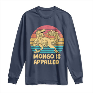 Mongo Is Appalled Long Sleeve Shirt Funny Dinosaur Gamer Book Lover Retro Gift TS12 Navy Print Your Wear