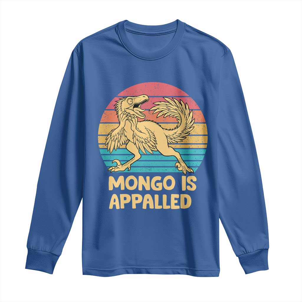 Mongo Is Appalled Long Sleeve Shirt Funny Dinosaur Gamer Book Lover Retro Gift TS12 Royal Blue Print Your Wear