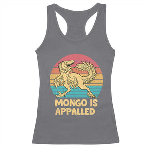Mongo Is Appalled Racerback Tank Top Funny Dinosaur Gamer Book Lover Retro Gift TS12 Charcoal Print Your Wear