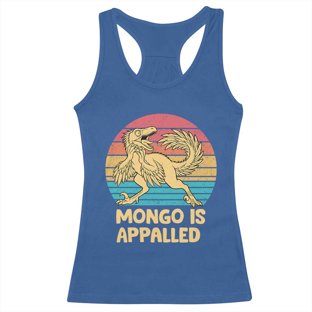 Mongo Is Appalled Racerback Tank Top Funny Dinosaur Gamer Book Lover Retro Gift TS12 Royal Blue Print Your Wear