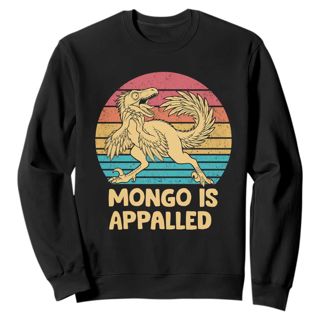 Mongo Is Appalled Sweatshirt Funny Dinosaur Gamer Book Lover Retro Gift TS12 Black Print Your Wear