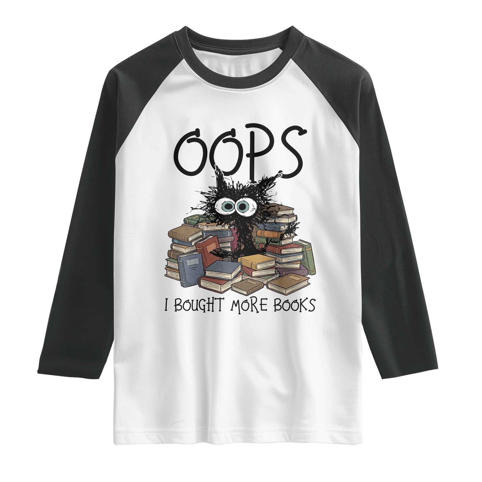 Funny Black Cat Bookworm Gift Raglan Shirt Oops I Bought More Books TS12 White Black Print Your Wear