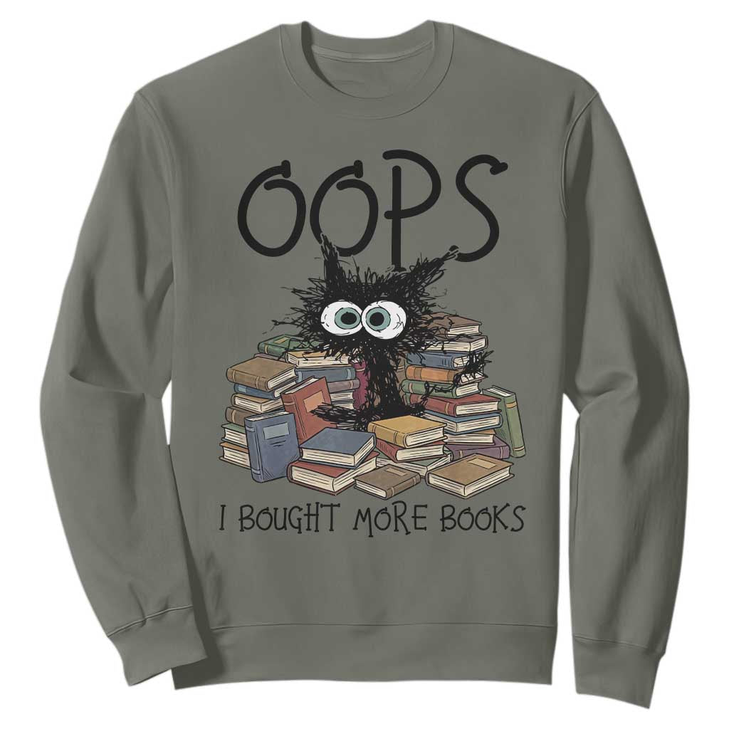 Funny Black Cat Bookworm Gift Sweatshirt Oops I Bought More Books TS12 Military Green Print Your Wear