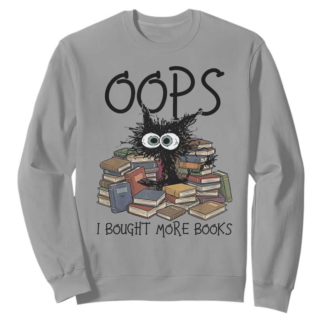 Funny Black Cat Bookworm Gift Sweatshirt Oops I Bought More Books TS12 Sport Gray Print Your Wear