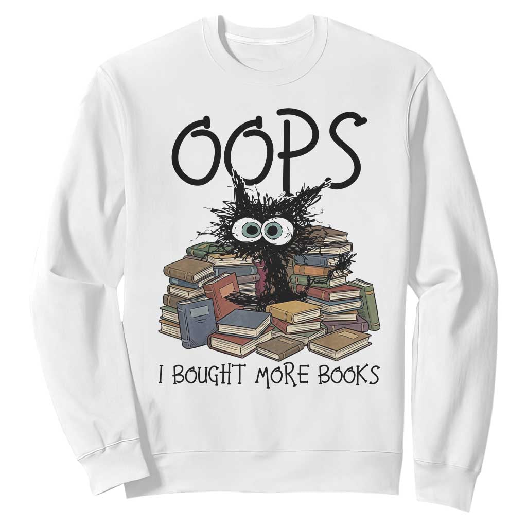 Funny Black Cat Bookworm Gift Sweatshirt Oops I Bought More Books TS12 White Print Your Wear