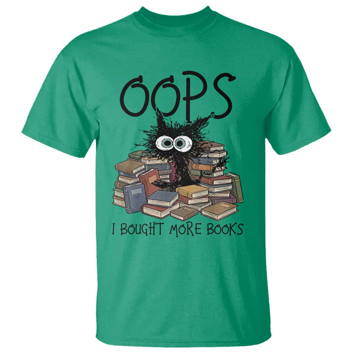 Funny Black Cat Bookworm Gift T Shirt Oops I Bought More Books TS12 Irish Green Print Your Wear