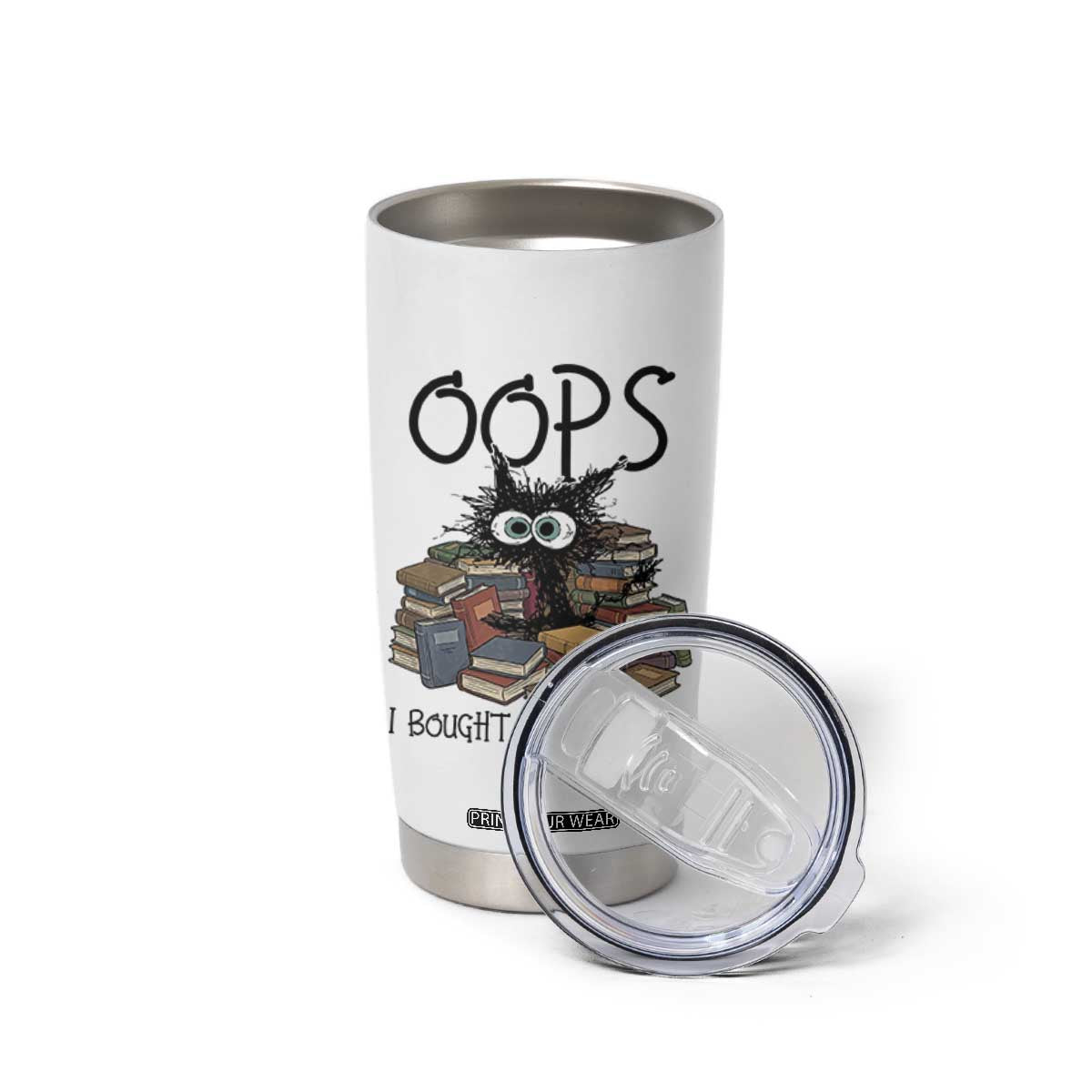 Funny Black Cat Bookworm Gift Tumbler Cup Oops I Bought More Books TS12 Print Your Wear