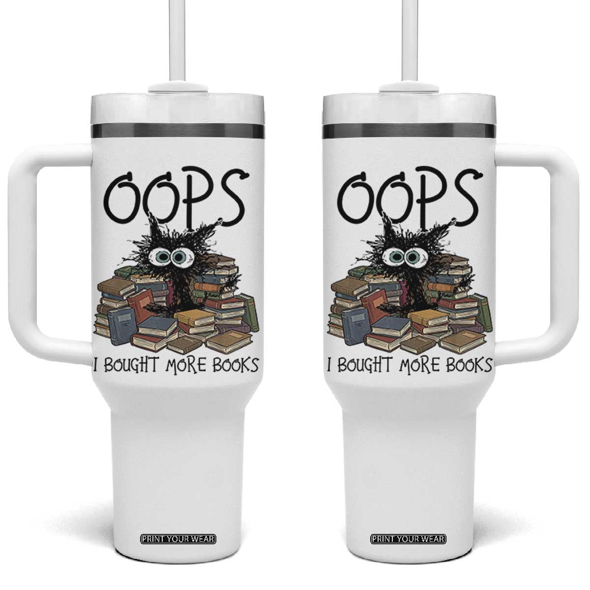 Funny Black Cat Bookworm Gift Tumbler With Handle Oops I Bought More Books TS12 One Size: 40 oz White Print Your Wear