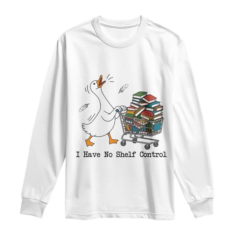 Funny Goose Book Lover Long Sleeve Shirt I Have No Shelf Control TS12 White Print Your Wear