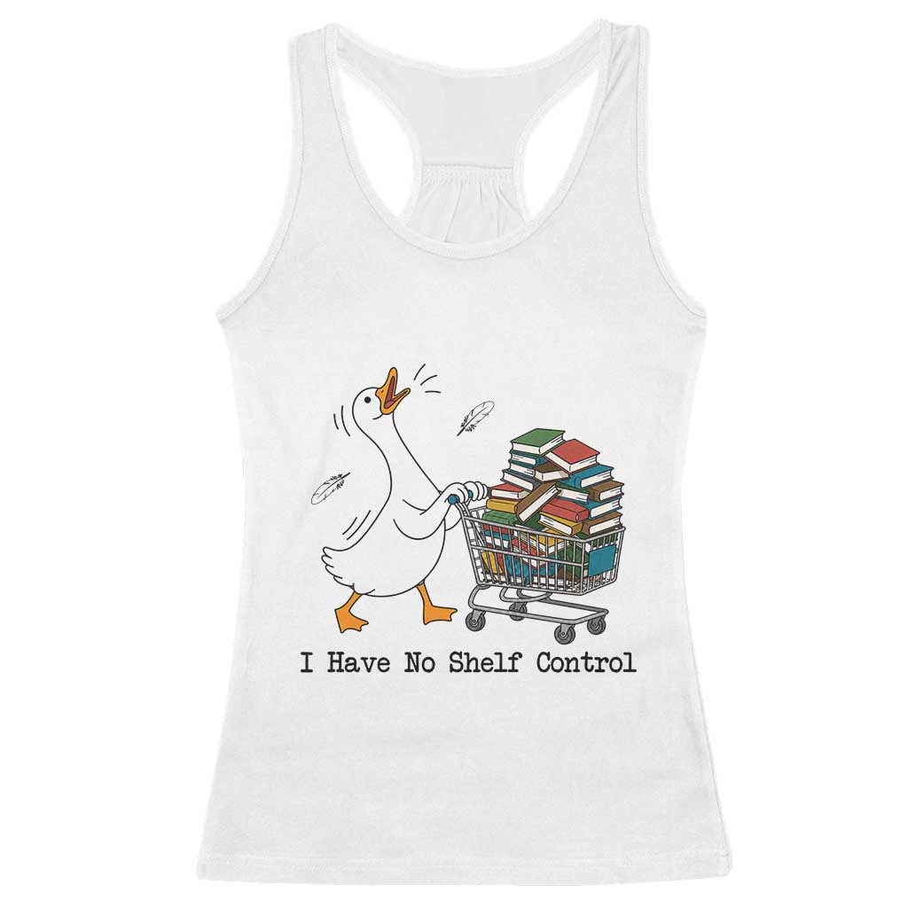 Funny Goose Book Lover Racerback Tank Top I Have No Shelf Control TS12 White Print Your Wear