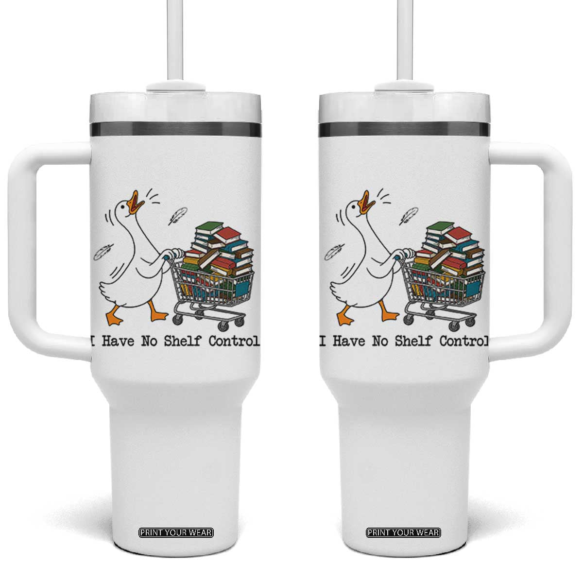 Funny Goose Book Lover Tumbler With Handle I Have No Shelf Control TS12 One Size: 40 oz White Print Your Wear