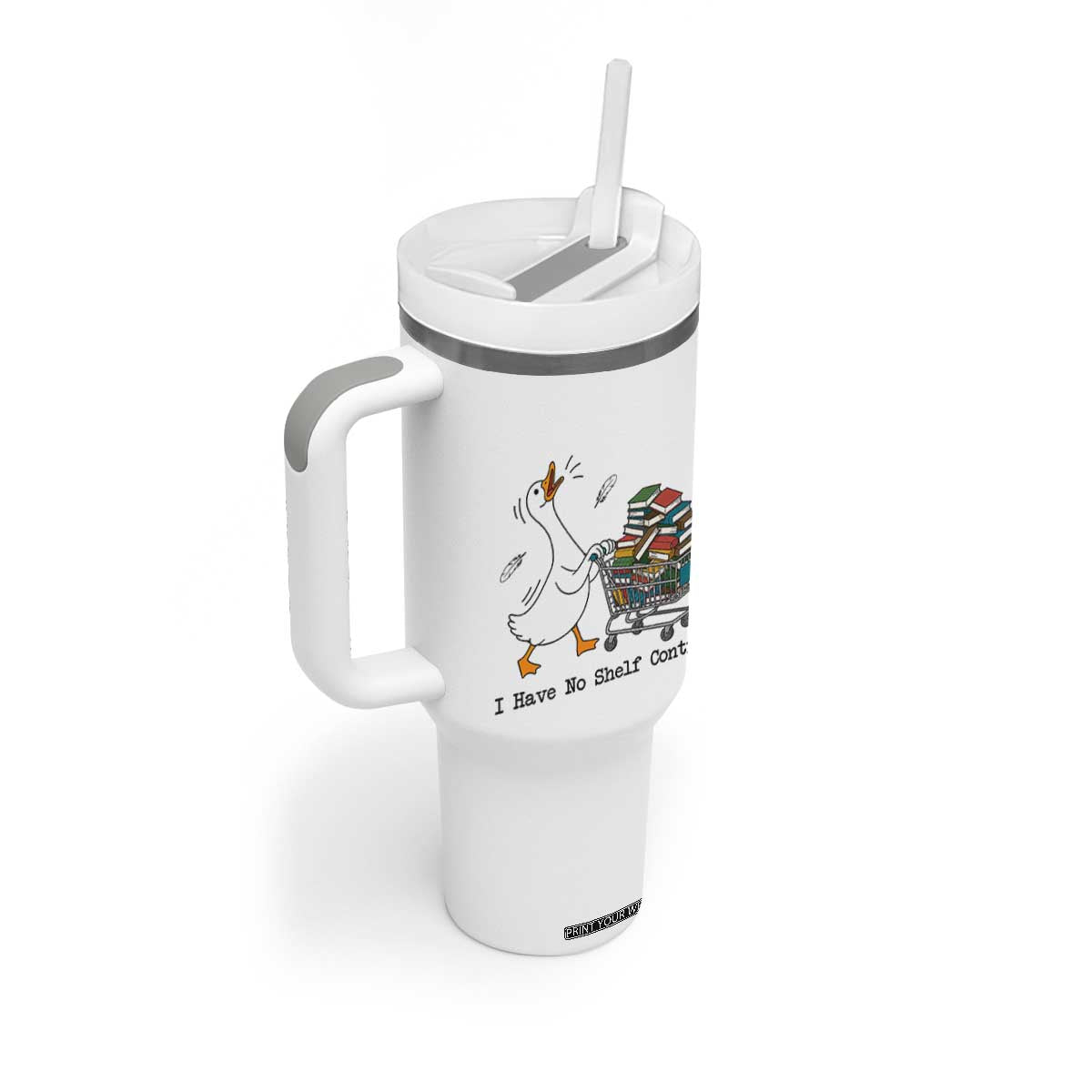 Funny Goose Book Lover Tumbler With Handle I Have No Shelf Control TS12 Print Your Wear