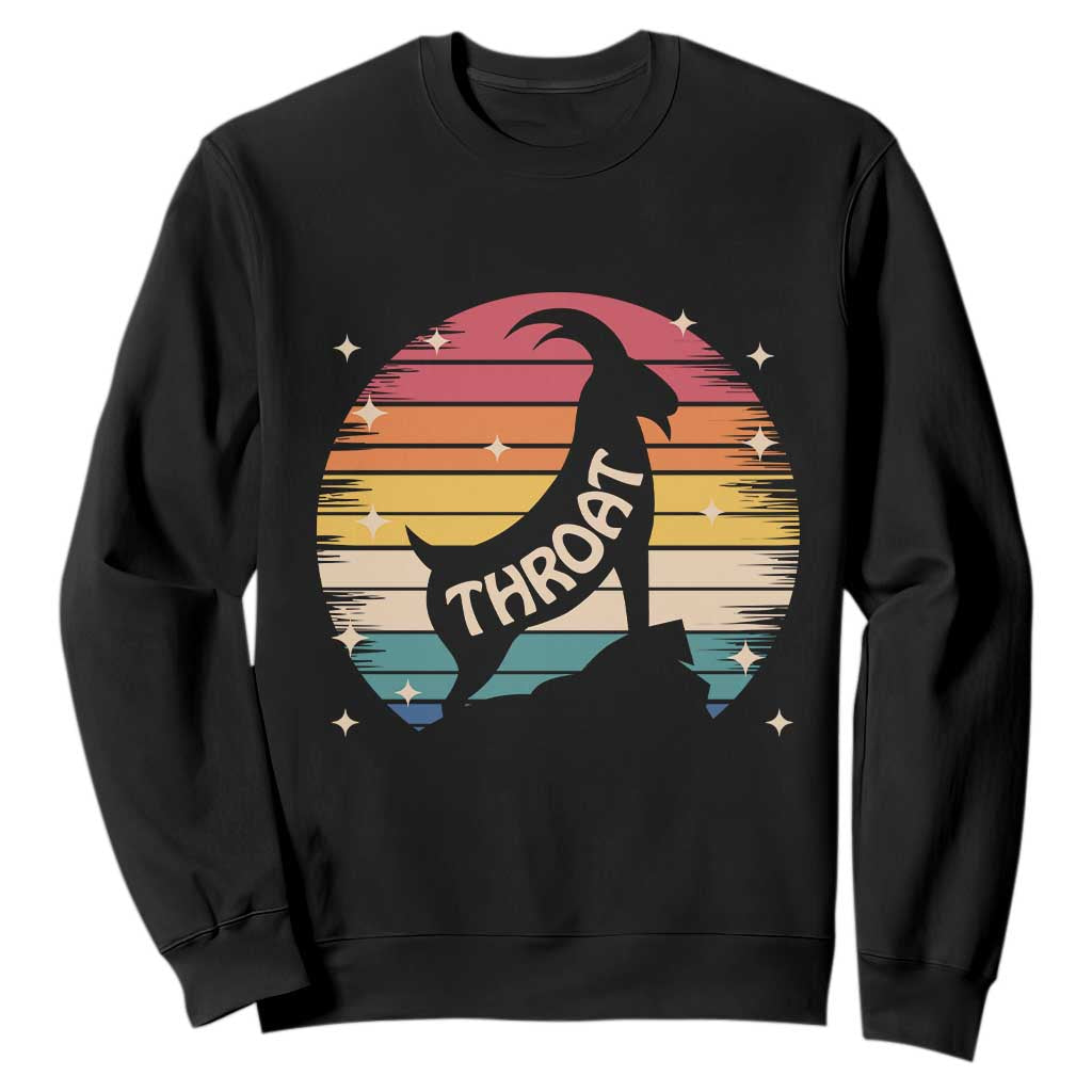 Raunchy Humor Sweatshirt Throat Goat Meme Gift TS12 Black Print Your Wear