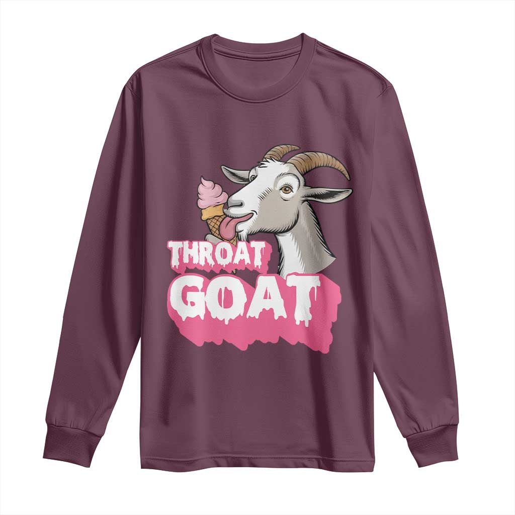 Throat Goat Long Sleeve Shirt Sarcastic Adult Humor TS12 Maroon Print Your Wear