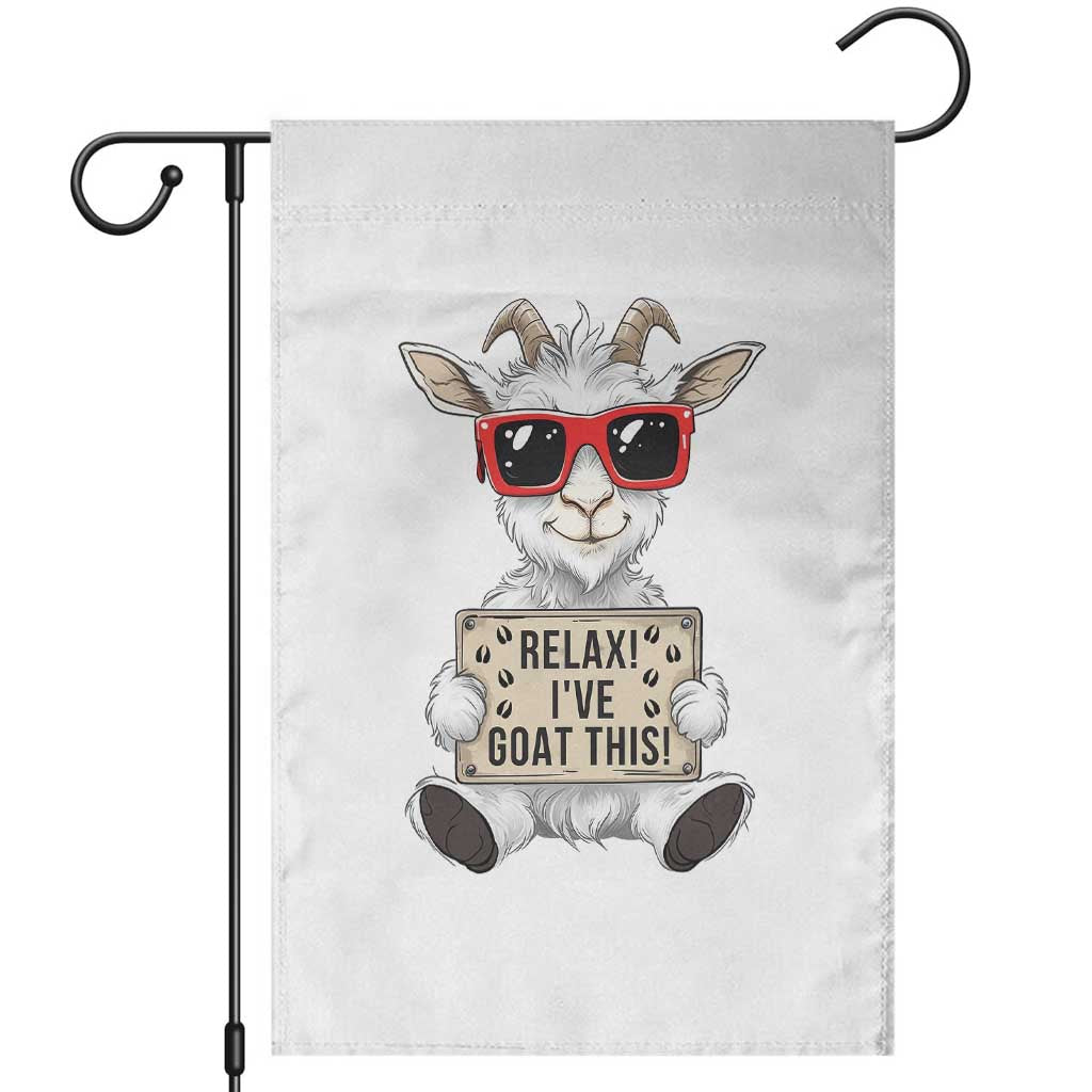 Relax I Have Goat This Garden Flag Funny Goat Lover Gift TS12 White Print Your Wear