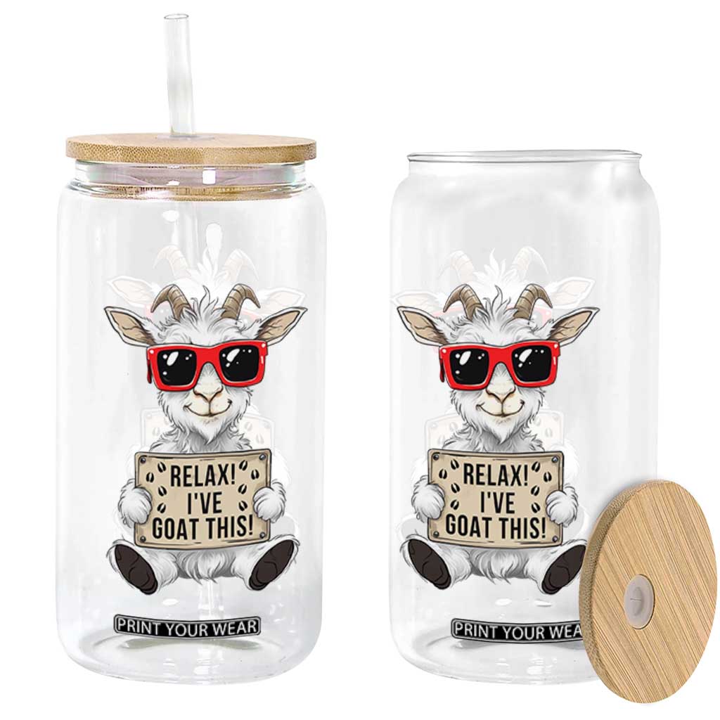 Relax I Have Goat This Glass Can Funny Goat Lover Gift TS12 Print Your Wear