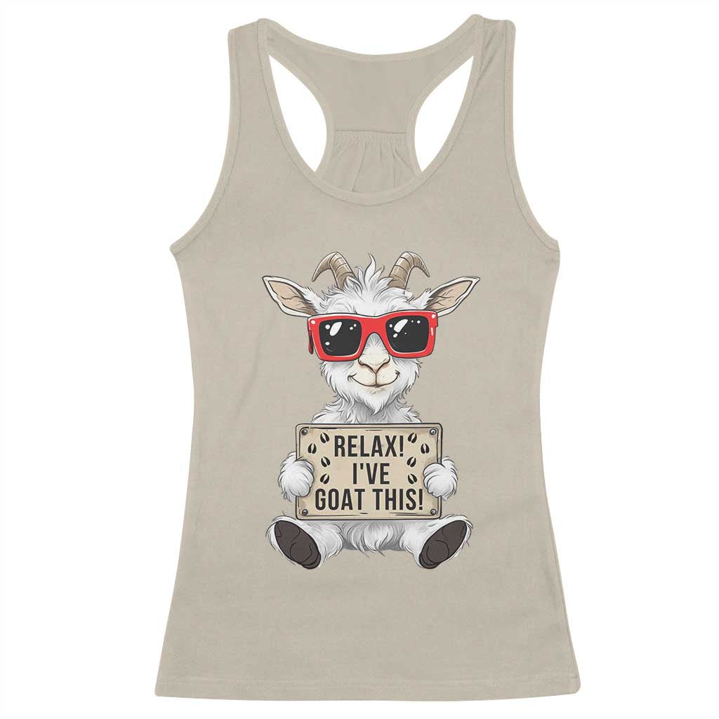 Relax I Have Goat This Racerback Tank Top Funny Goat Lover Gift TS12 Sand Print Your Wear