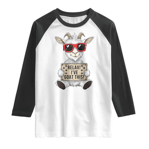 Relax I Have Goat This Raglan Shirt Funny Goat Lover Gift TS12 White Black Print Your Wear