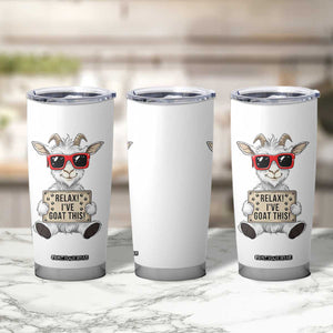 Relax I Have Goat This Tumbler Cup Funny Goat Lover Gift TS12 Print Your Wear