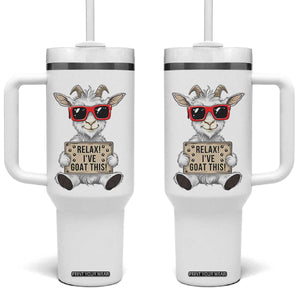Relax I Have Goat This Tumbler With Handle Funny Goat Lover Gift TS12 One Size: 40 oz White Print Your Wear