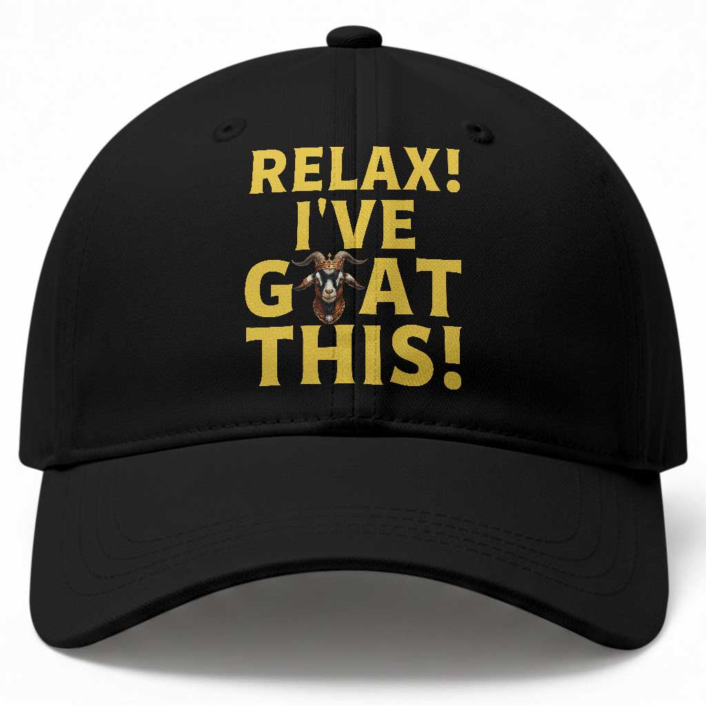 Funny Goat Humor Baseball Cap Relax I Have Goat This TS12 Print Your Wear