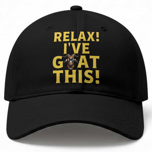 Funny Goat Humor Baseball Cap Relax I Have Goat This TS12 Print Your Wear