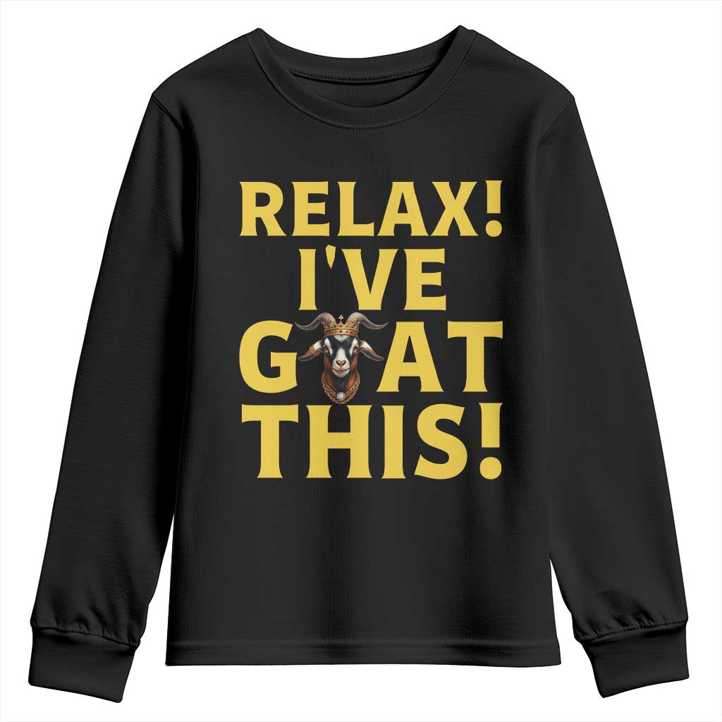 Funny Goat Humor Youth Sweatshirt Relax I Have Goat This TS12 Black Print Your Wear