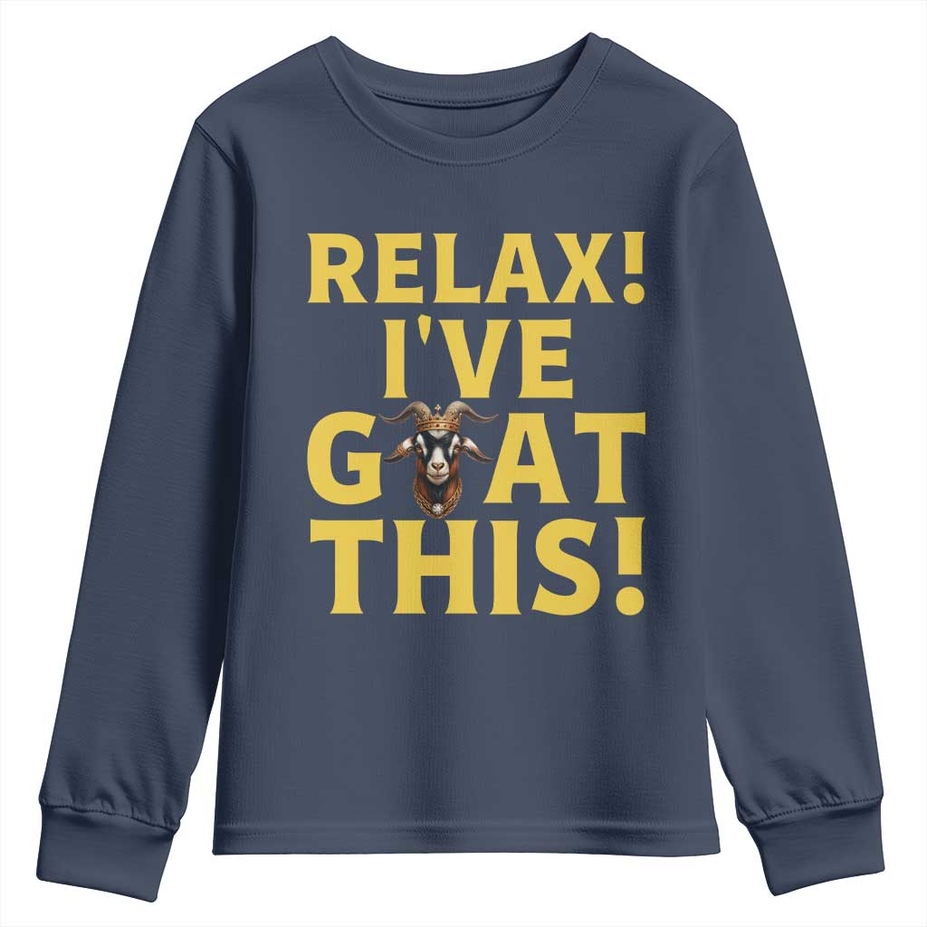 Funny Goat Humor Youth Sweatshirt Relax I Have Goat This TS12 Navy Print Your Wear