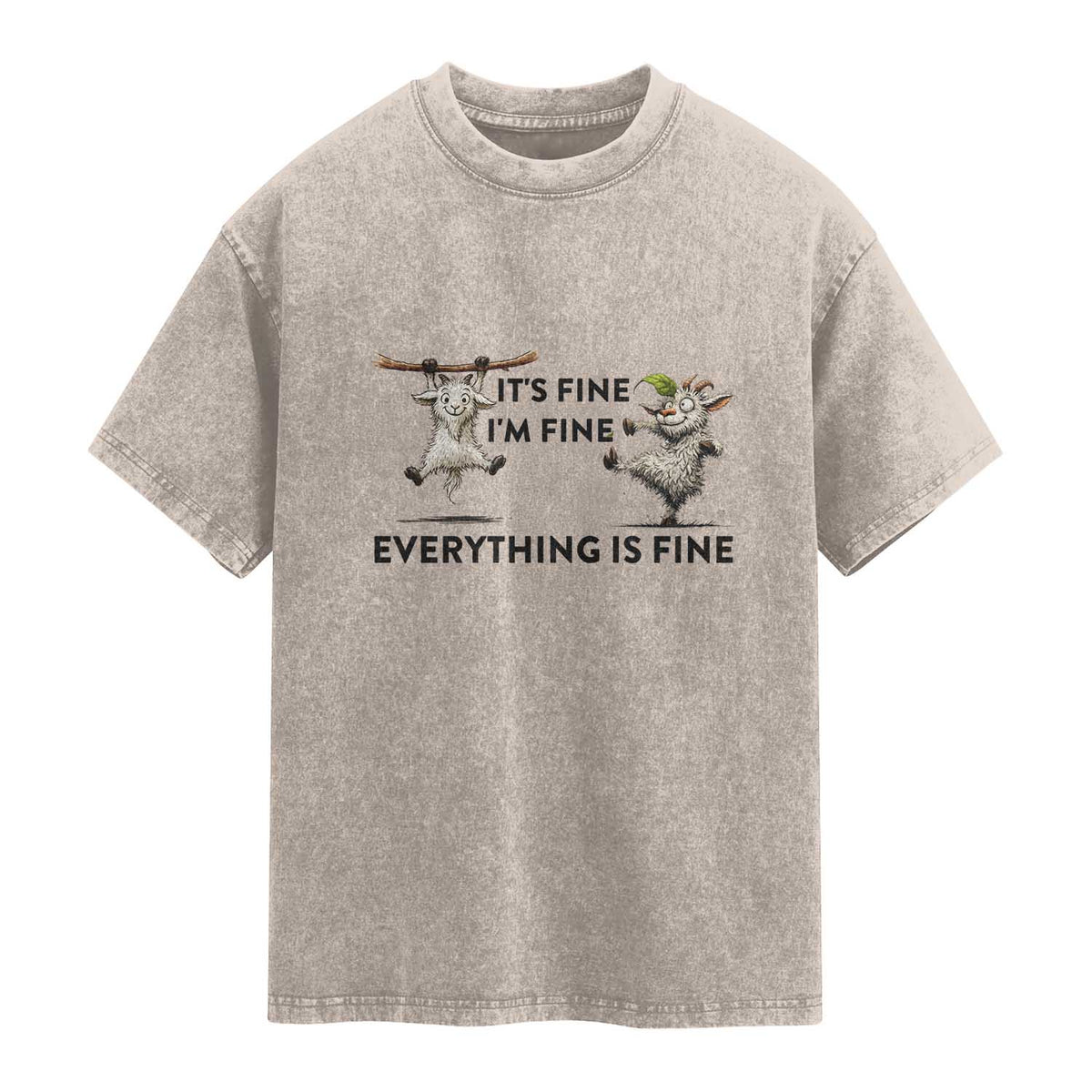 It Is Fine I Am Fine Everything Is Fine Washed Cotton T-Shirt Funny Goat Lover Gift